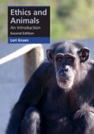 Ethics And Animals di Lori Gruen edito da Cambridge University Press
