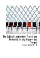 The Sabbath Institution di Frederic Denison edito da Bibliolife