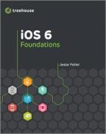 Ios 6 Foundations di Jesse Feiler edito da John Wiley & Sons Inc