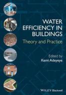 Water Efficiency in Buildings di Kemi Adeyeye edito da Wiley-Blackwell
