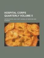 Hospital Corps Quarterly Volume 5 di United States Navy Dept Surgery edito da Rarebooksclub.com