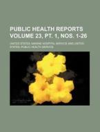 Public Health Reports Volume 23, PT. 1, Nos. 1-26 di United States Marine Service edito da Rarebooksclub.com