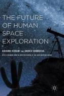 The Future of Human Space Exploration di Giovanni Bignami, Andrea Sommariva edito da Palgrave Macmillan