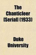 The Chanticleer [serial] 1933 di Duke University edito da Lightning Source Uk Ltd