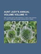 Aunt Judy's Annual Volume (volume 11) di Mrs Alfred Gatty edito da General Books Llc