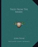 Tales from the Arabic di John Payne edito da Kessinger Publishing