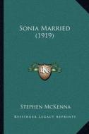 Sonia Married (1919) di Stephen McKenna edito da Kessinger Publishing