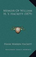 Memoir of William H. Y. Hackett (1879) di Frank Warren Hackett edito da Kessinger Publishing