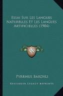 Essai Sur Les Langues Naturelles Et Les Langues Artificielles (1904) di Pyrrhus Bardyli edito da Kessinger Publishing