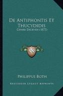 de Antiphontis Et Thucydidis: Genre Dicendi (1875) di Philippus Both edito da Kessinger Publishing
