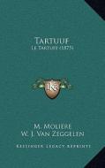Tartuuf: Le Tartufe (1875) di Jean-Baptiste Poquelin Moliere, W. J. Van Zeggelen edito da Kessinger Publishing