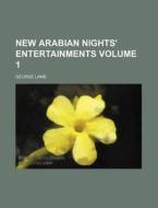 New Arabian Nights' Entertainments Volume 1 di George Lamb edito da Rarebooksclub.com