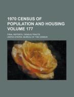 1970 Census Of Population And Housing; Final Reports. Census Tracts Volume 177 di United States General Accounting Office, United States Bureau of Census edito da Rarebooksclub.com
