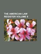 The American Law Register Volume 8 di Books Group edito da Rarebooksclub.com