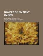 Novels by Eminent Hands; And Character Sketches di William Makepeace Thackeray edito da Rarebooksclub.com