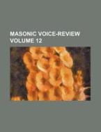 Masonic Voice-Review Volume 12 di Anonymous edito da Rarebooksclub.com
