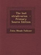 The Lost Stradivarius di John Meade Falkner edito da Nabu Press
