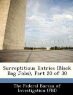 Surreptitious Entries (black Bag Jobs), Part 20 Of 30 edito da Bibliogov