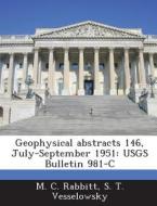 Geophysical Abstracts 146, July-september 1951 di M C Rabbitt, S T Vesselowsky edito da Bibliogov