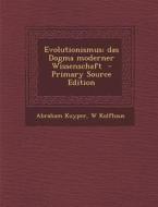 Evolutionismus; Das Dogma Moderner Wissenschaft di Abraham Kuyper, W. Kolfhaus edito da Nabu Press