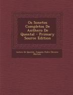 OS Sonetos Completos de Anthero de Quental di Antero De Quental, Joaquim Pedro Oliveira Martins edito da Nabu Press