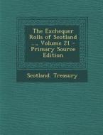 The Exchequer Rolls of Scotland ..., Volume 21 - Primary Source Edition edito da Nabu Press