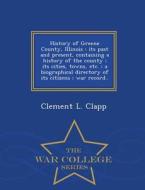 History Of Greene County, Illinois di Clement L Clapp edito da War College Series