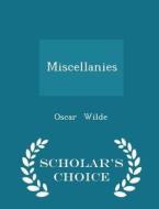 Miscellanies - Scholar's Choice Edition di Oscar Wilde edito da Scholar's Choice