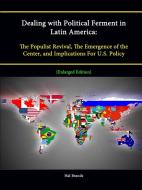 Dealing with Political Ferment in Latin America di Hal Brands, Strategic Studies Institute edito da Lulu.com