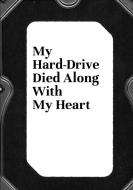 My Hard-drive Died Along With My Heart di Thomas Walskaar edito da Lulu.com