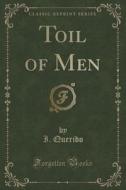 Toil Of Men (classic Reprint) di I Querido edito da Forgotten Books