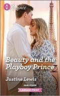 Beauty and the Playboy Prince di Justine Lewis edito da HARLEQUIN SALES CORP