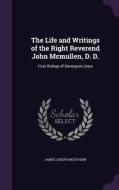 The Life And Writings Of The Right Reverend John Mcmullen, D. D. di James Joseph McGovern edito da Palala Press