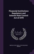 Financial Institutions Regulatory And Interest Rate Control Act Of 1978 edito da Palala Press