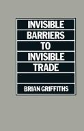 Invisible Barriers to Invisible Trade di Brian Griffiths edito da Palgrave Macmillan