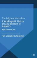 A Sociolinguistic History of Early Identities in Singapore di Phyllis Ghim Lian Chew edito da Palgrave Macmillan