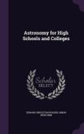 Astronomy For High Schools And Colleges di Edward Singleton Holden, Simon Newcomb edito da Palala Press