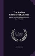 The Ancient Literature Of America di Photographer John Campbell edito da Palala Press