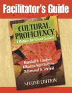 Facilitator's Guide to Cultural Proficiency, Second Edition di Randall B. Lindsey, Kikanza Nuri Robins, Raymond D. Terrell edito da CORWIN PR INC