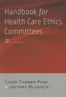 Handbook for Health Care Ethics Committees di Linda Farber Post, Jeffrey Blustein edito da Johns Hopkins University Press