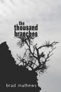 The Thousand Branches di Brad Mathews edito da America Star Books