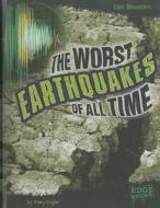 The Worst Earthquakes of All Time di Mary Englar edito da Capstone Press