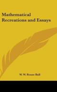 Mathematical Recreations and Essays di Walter W. Rouse Ball, W. W. Rouse Ball edito da Kessinger Publishing