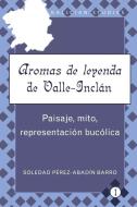 Aromas de leyenda de Valle-Inclán di Soledad Pérez-Abadín Barro edito da Lang, Peter