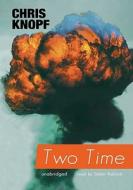Two Time [With Earbuds] di Chris Knopf edito da Findaway World