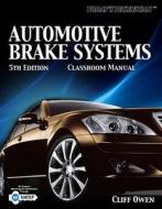 Today's Technician: Automotive Brake Systems, Classroom Manual di Clifton E. Owen, Cliff Owen, Alun Owen edito da Cengage Learning
