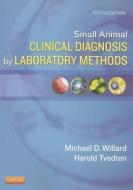 Small Animal Clinical Diagnosis by Laboratory Methods di Michael D. Willard edito da Elsevier LTD, Oxford
