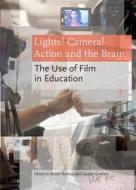Lights! Camera! Action And The Brain: The Use Of Film In Education edito da Cambridge Scholars Publishing