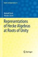 Representations of Hecke Algebras at Roots of Unity di Meinolf Geck, Nicolas Jacon edito da Springer London