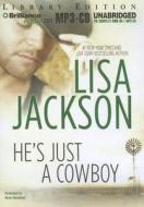He's Just a Cowboy di Lisa Jackson edito da Brilliance Audio